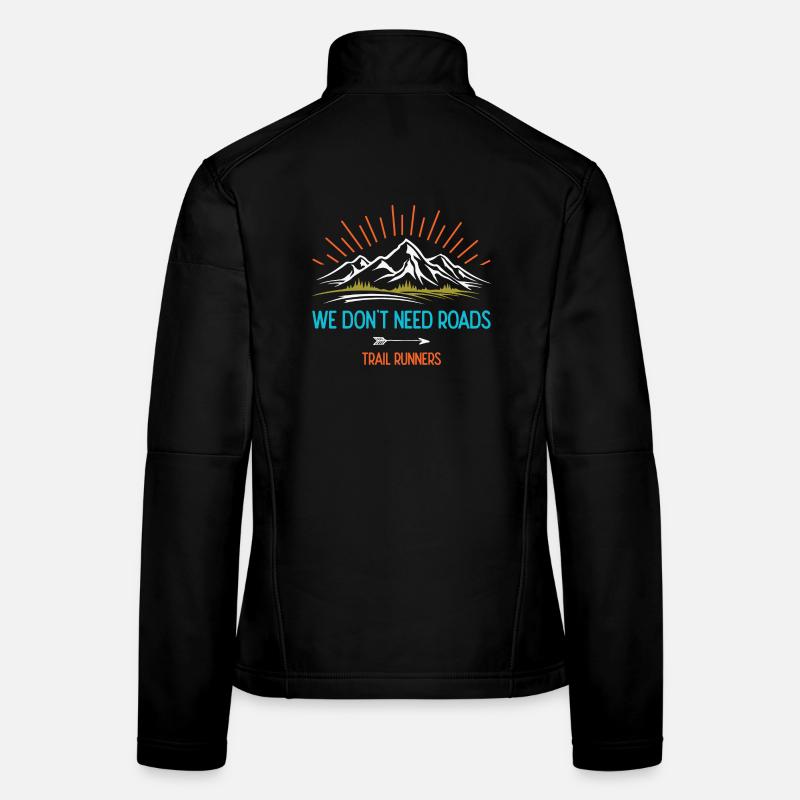 We Don't Need Roads. Trail Runners Women's Softshell Jacket