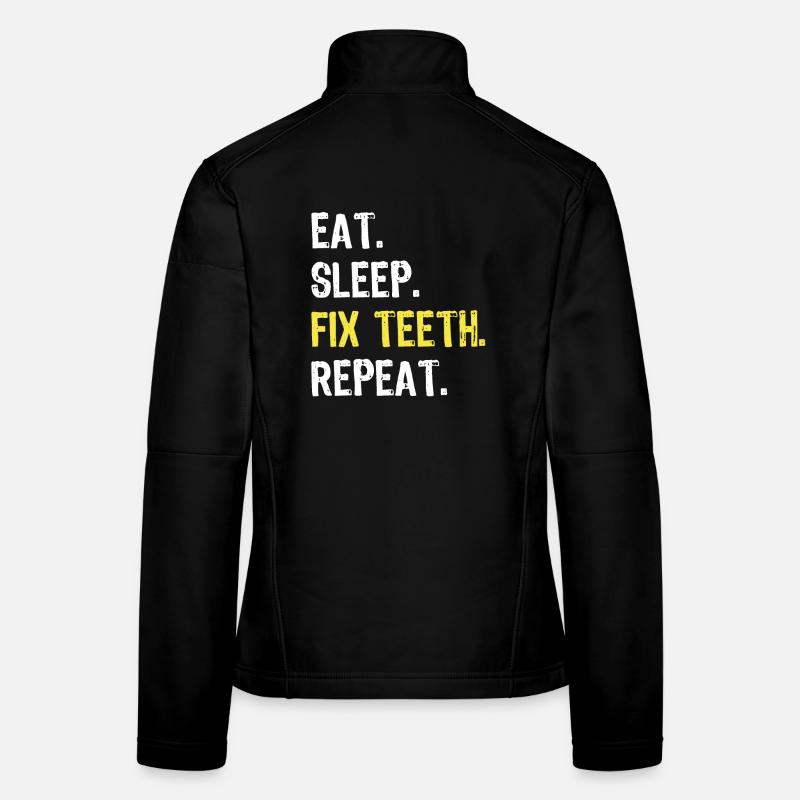 Manger Sommeil Réparer les dents Répéter Chemise de dentiste Veste en tissu softshell Femme