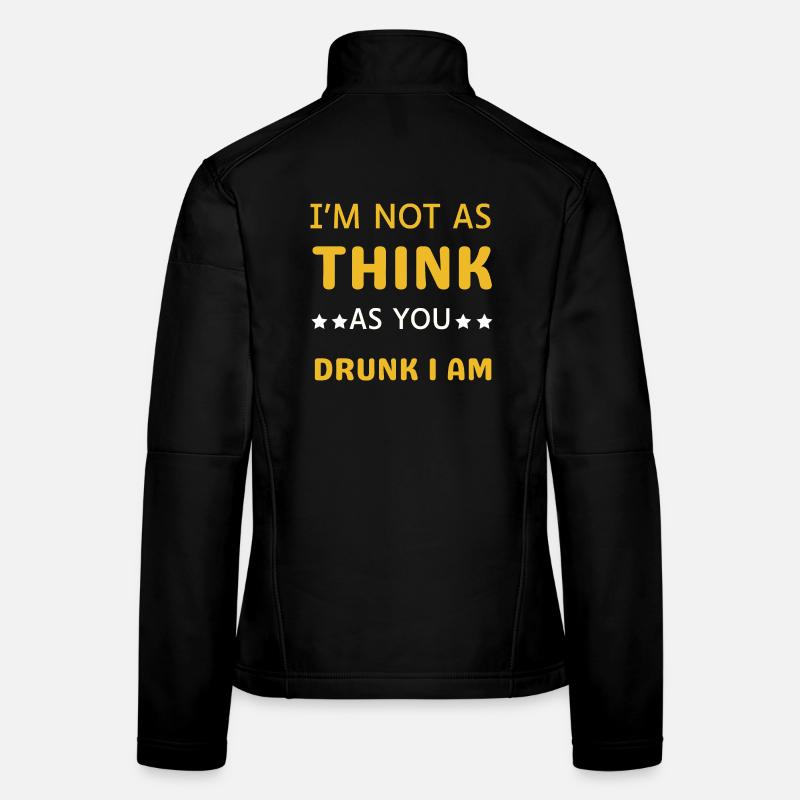 I'm not as drunk as you think Women's Softshell Jacket