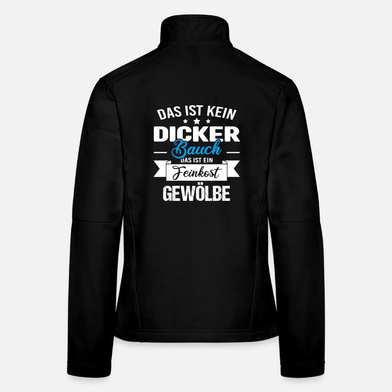 Das ist kein dicker Bauch das ist Feinkostgewölbe Frauen Softshelljacke