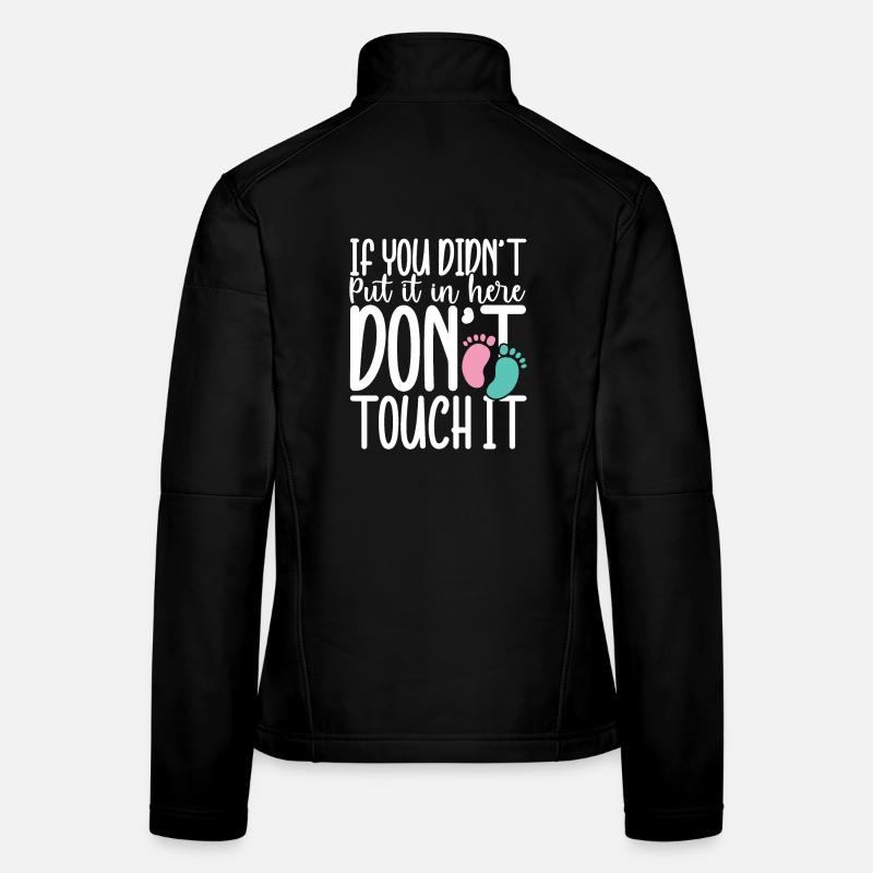 If you didn t put in here don t touch it Frauen Softshelljacke