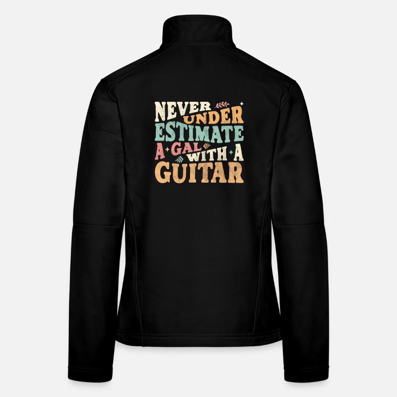 Never underestimate a Gal with a Guitar Women's Softshell Jacket