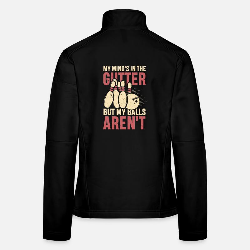 My mind s in the gutter but my balls aren t Frauen Softshelljacke