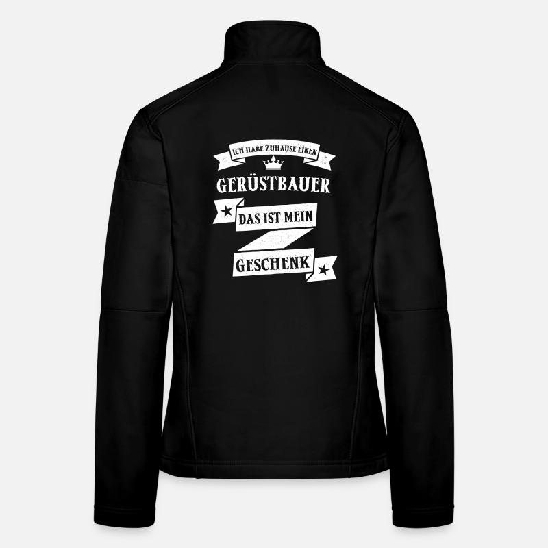 Gerüstbauer Gerüstbauen Handwerk Beruf Spruch Frauen Softshelljacke