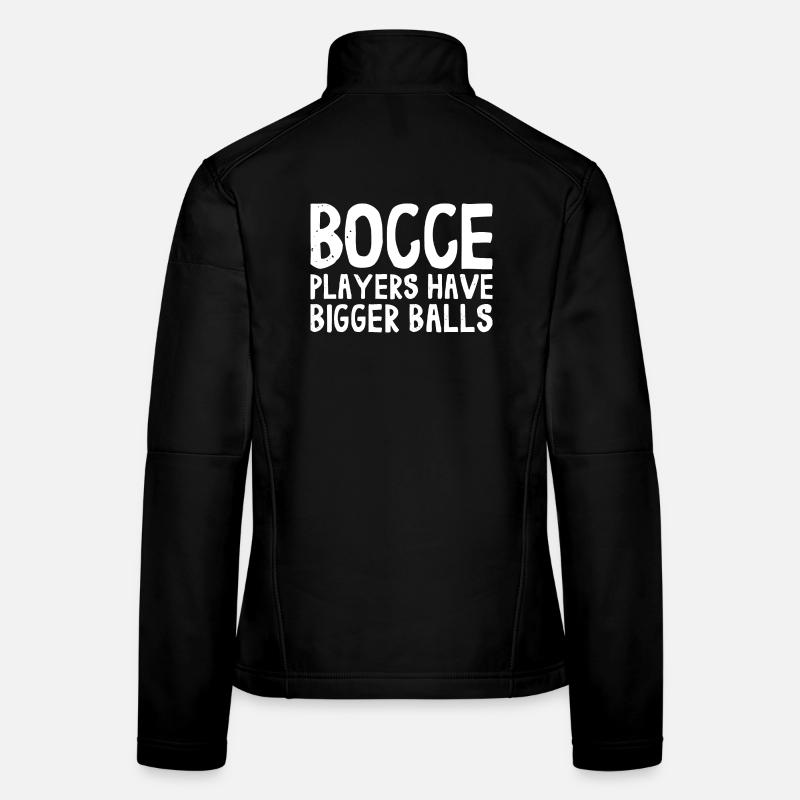 Bocce Players Have Bigger Balls mit Jack Bocci Frauen Softshelljacke