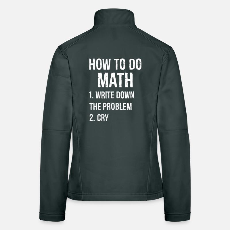 how to do math funny shirt Women's Softshell Jacket