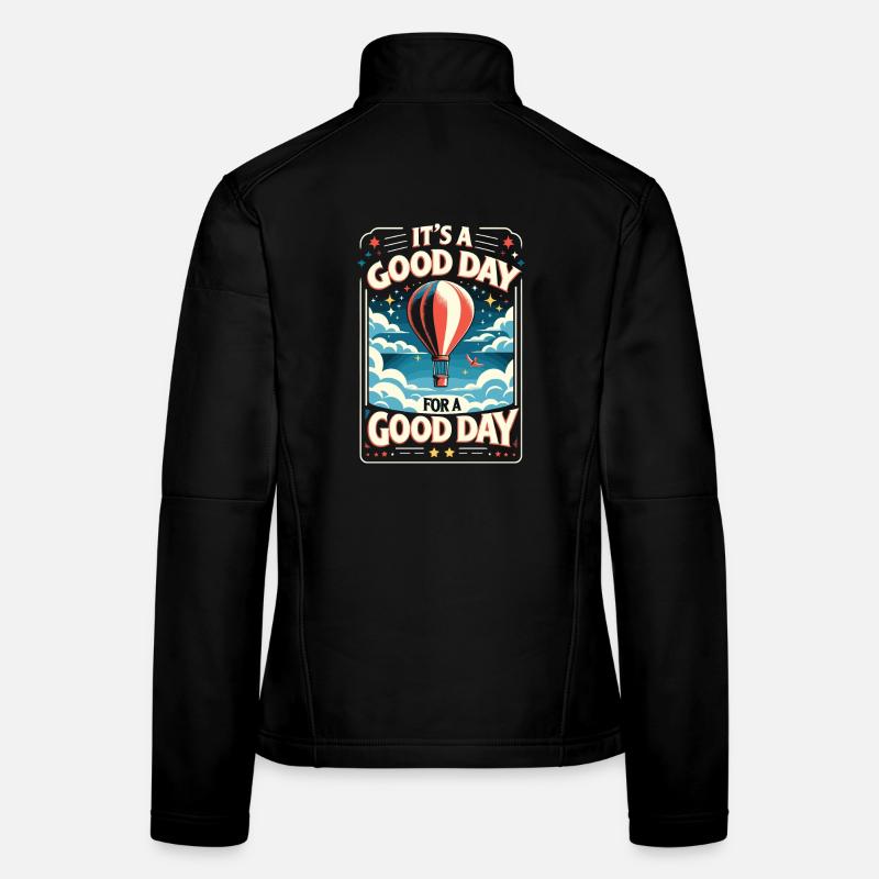 It's a Good Day for a Good Day - Hot Air Balloon Women's Softshell Jacket