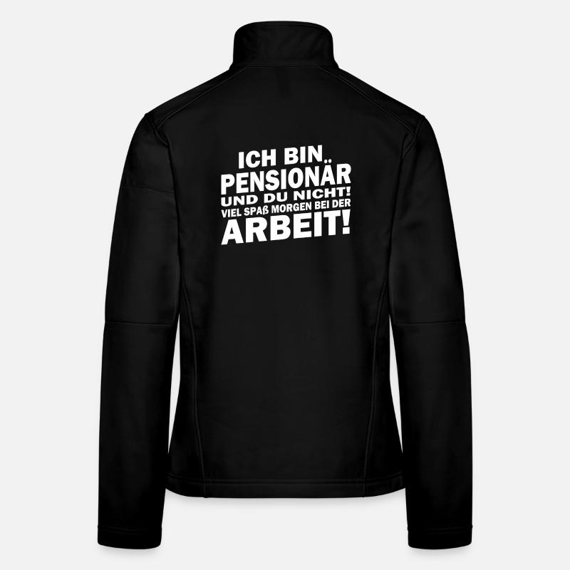 Ich bin in Pensionär... viel Spaß bei der Arbeit Frauen Softshelljacke