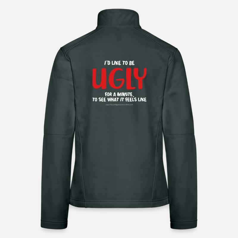I'd like to be ugly Women's Softshell Jacket
