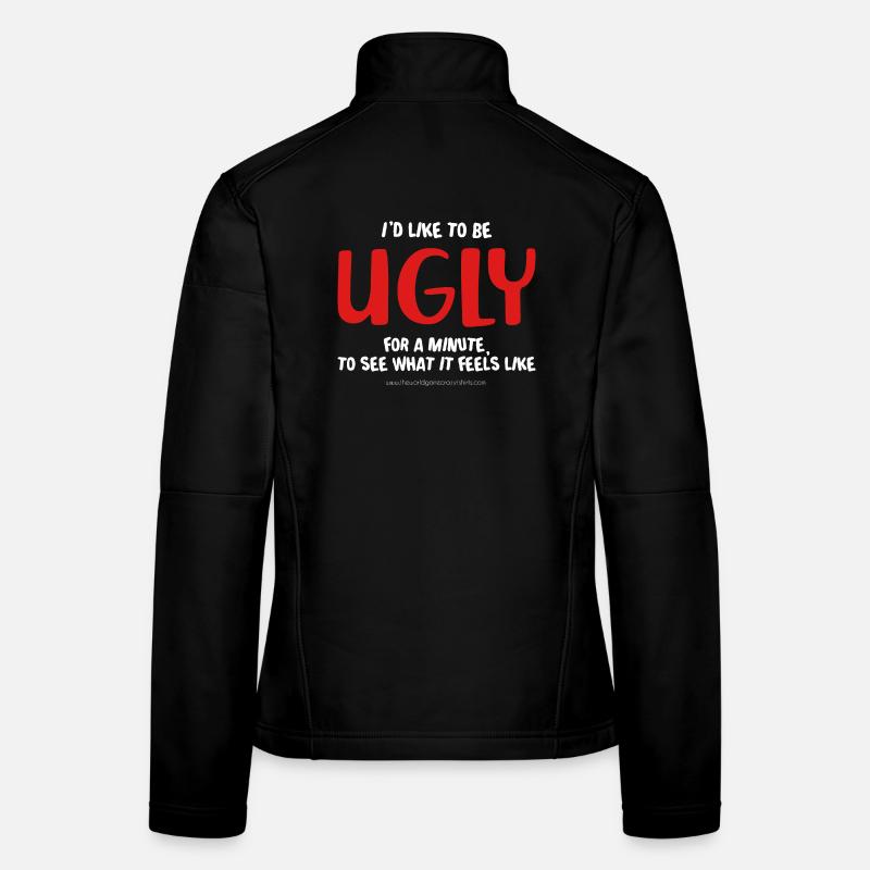 I'd like to be ugly Women's Softshell Jacket