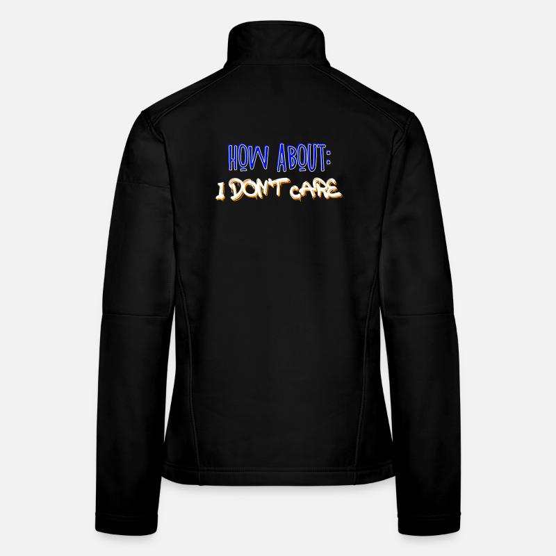 I don't care about the indifferent statement Women's Softshell Jacket