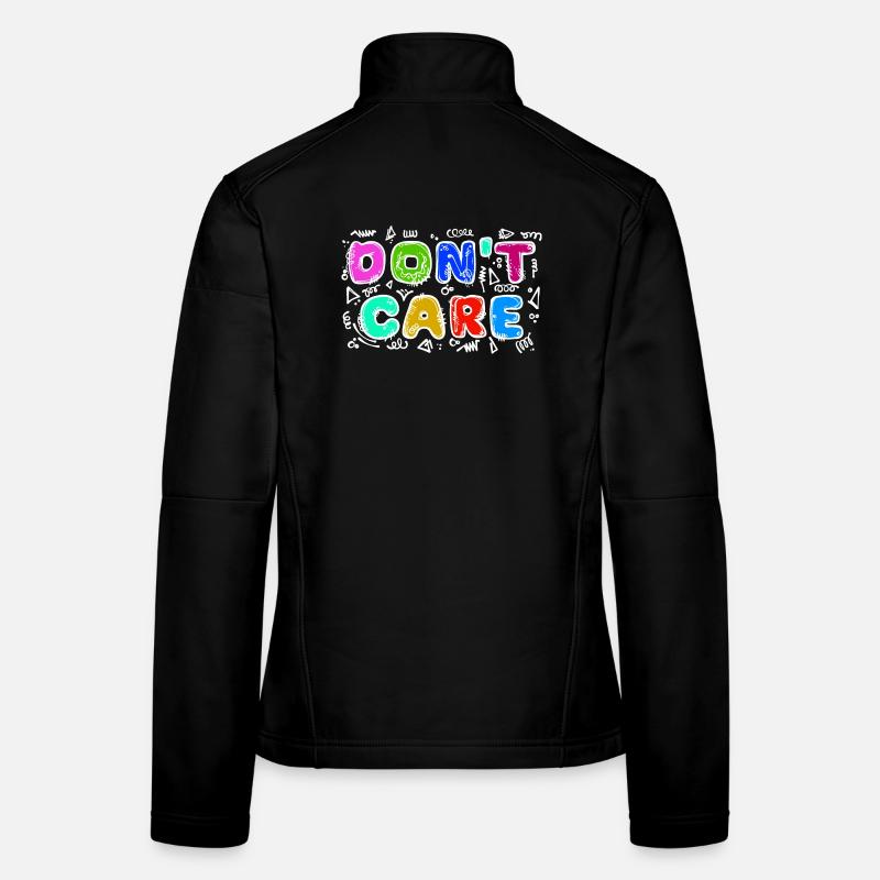 I don't care funny statement attitude indifferent Women's Softshell Jacket
