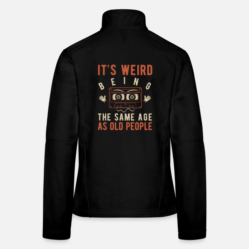 It's weird being the same age as old people - Frauen Softshelljacke - Schwarz