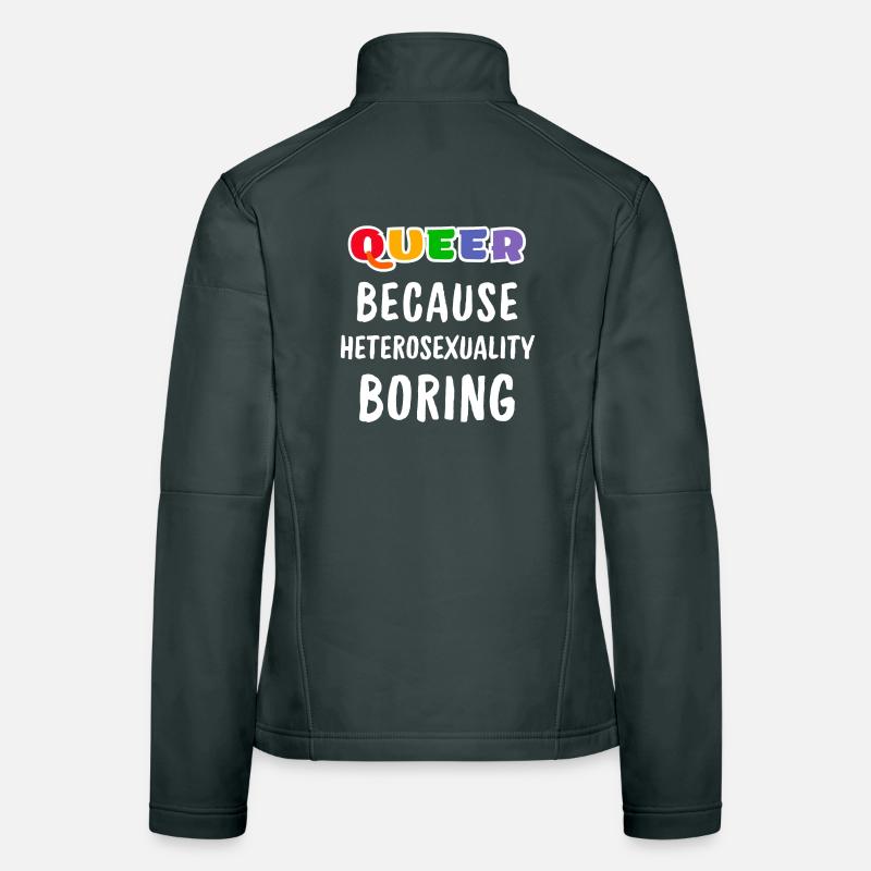 Queer because heterosexuality boring Women's Softshell Jacket
