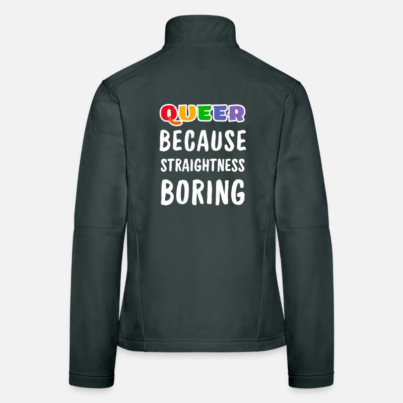 Queer because straightness boring Women's Softshell Jacket