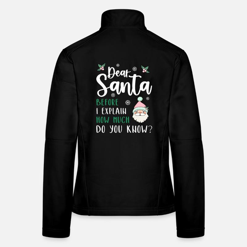 Dear Santa Before I explain What Do You Know? - Frauen Softshelljacke - Schwarz