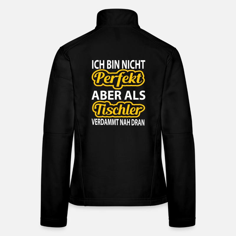 Ich bin nicht perfekt - als als Tischler nah dran - Frauen Softshelljacke - Schwarz
