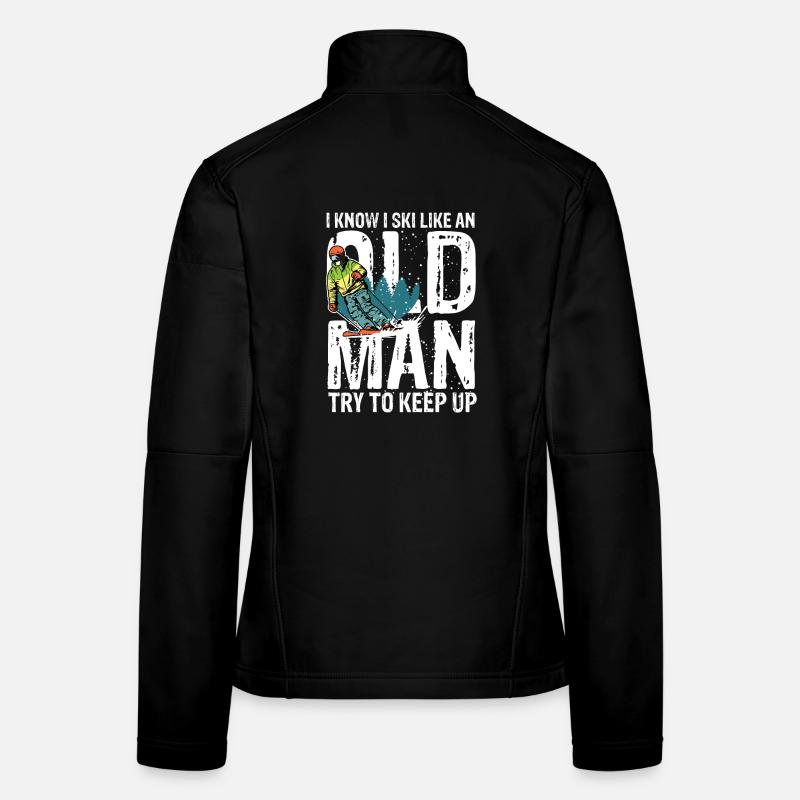 I know i ski like an old man try to keep up Frauen Softshelljacke