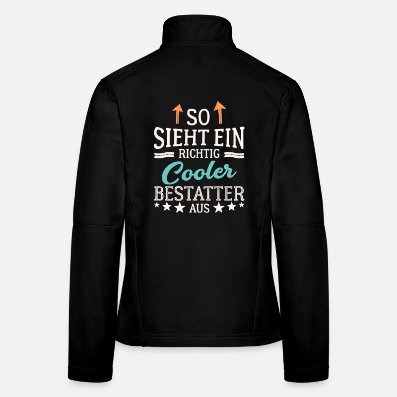 So sieht ein richtig cooler Bestatter aus Frauen Softshelljacke