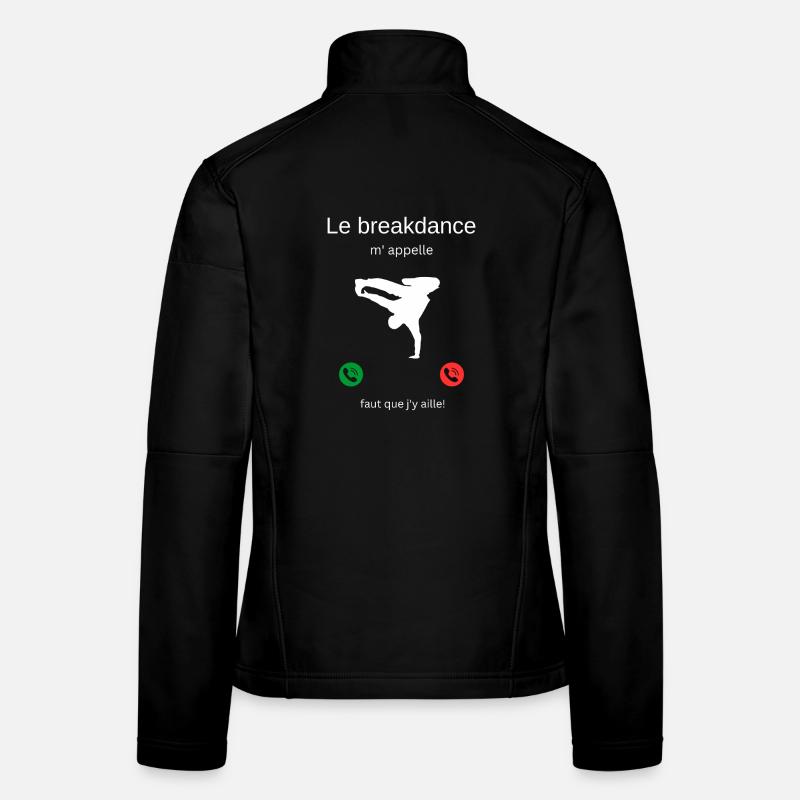 Breakdancing is calling me, I have to go! Women's Softshell Jacket