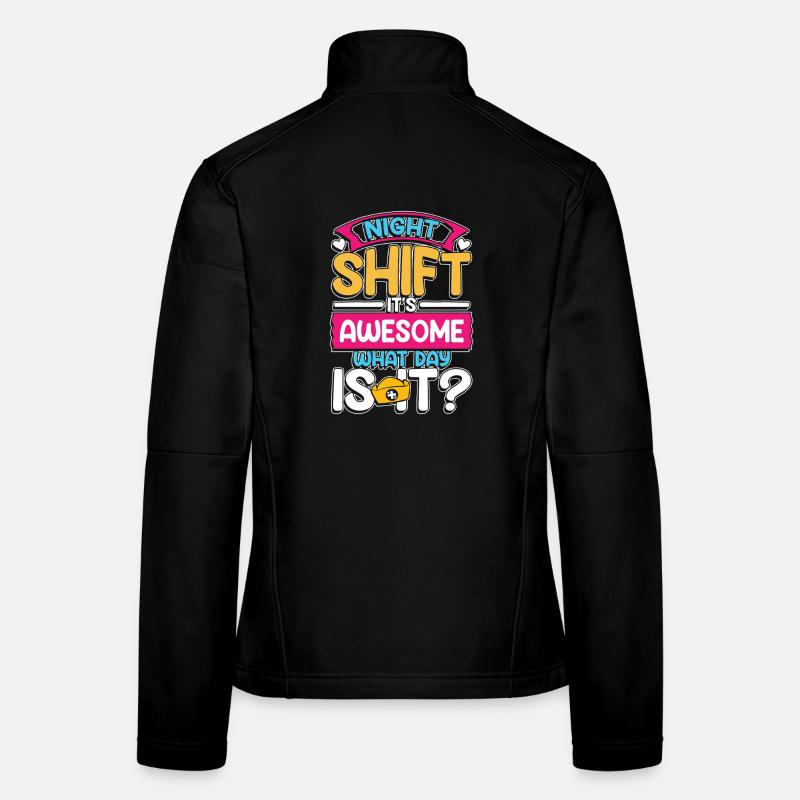 Night shift is awesome what time is it Frauen Softshelljacke