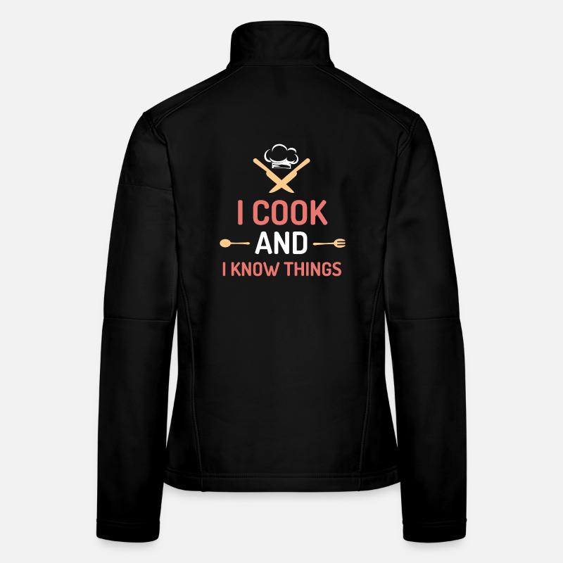 I Cook and I Know Things Women's Softshell Jacket