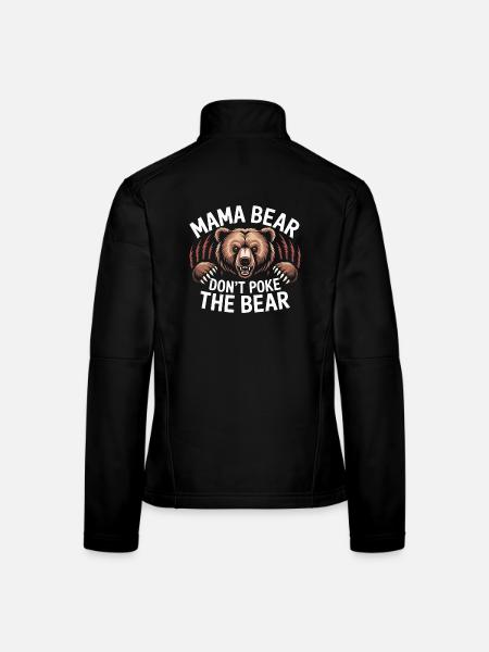 Fierce Mama Bear Warning Art Mothers Day Gift - Women's Softshell Jacket - black - Back