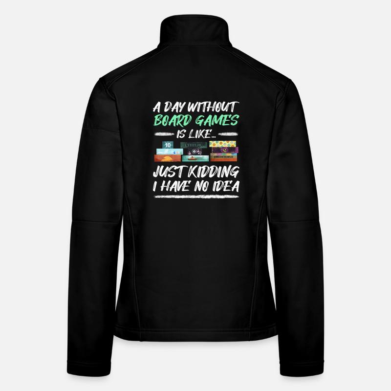 Ein Tag ohne Brettspiele - Board Games Quote Frauen Softshelljacke