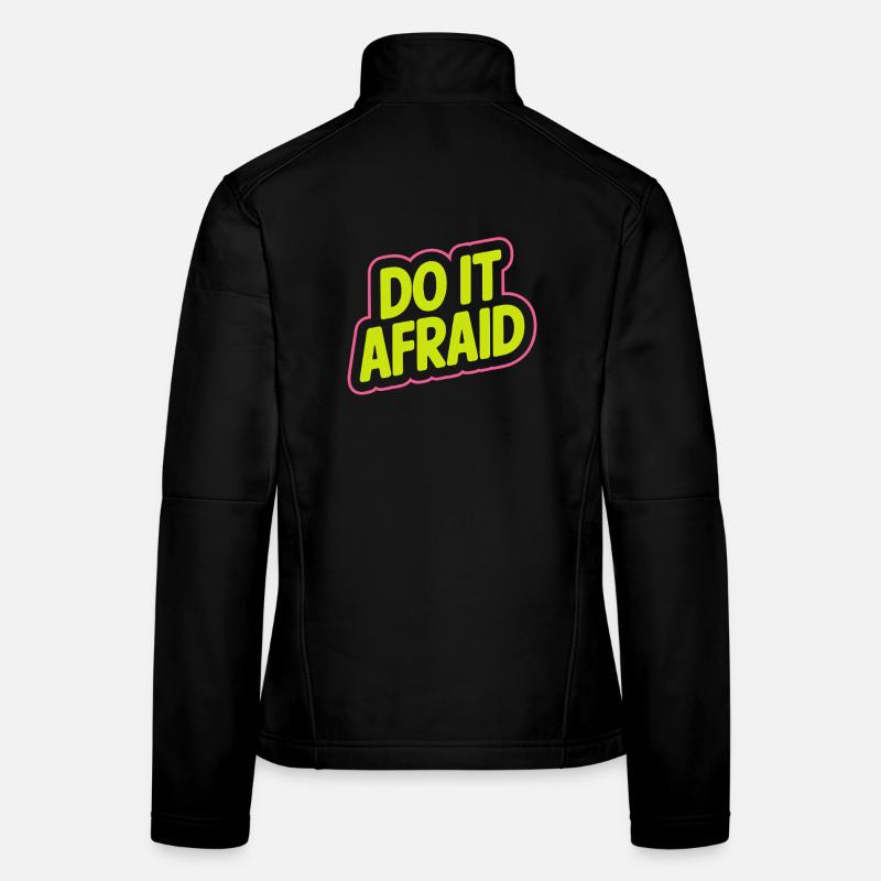 Do It Afraid Courage Development Motivation Women's Softshell Jacket