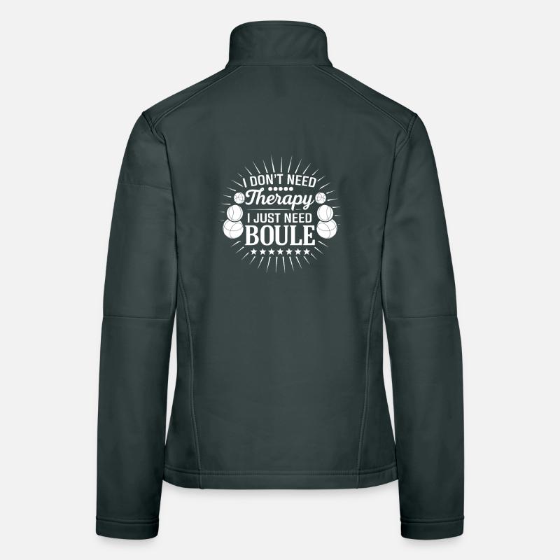 I don't need therapy, just play boules Women's Softshell Jacket