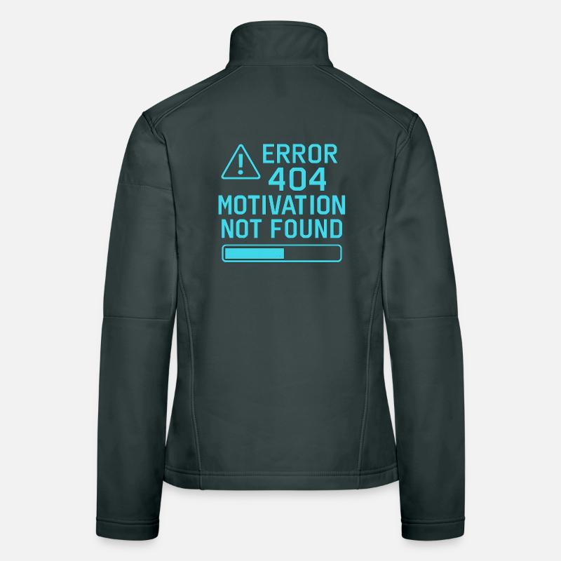 Error 404 Motivation Not Found – Funny Quote Women's Softshell Jacket