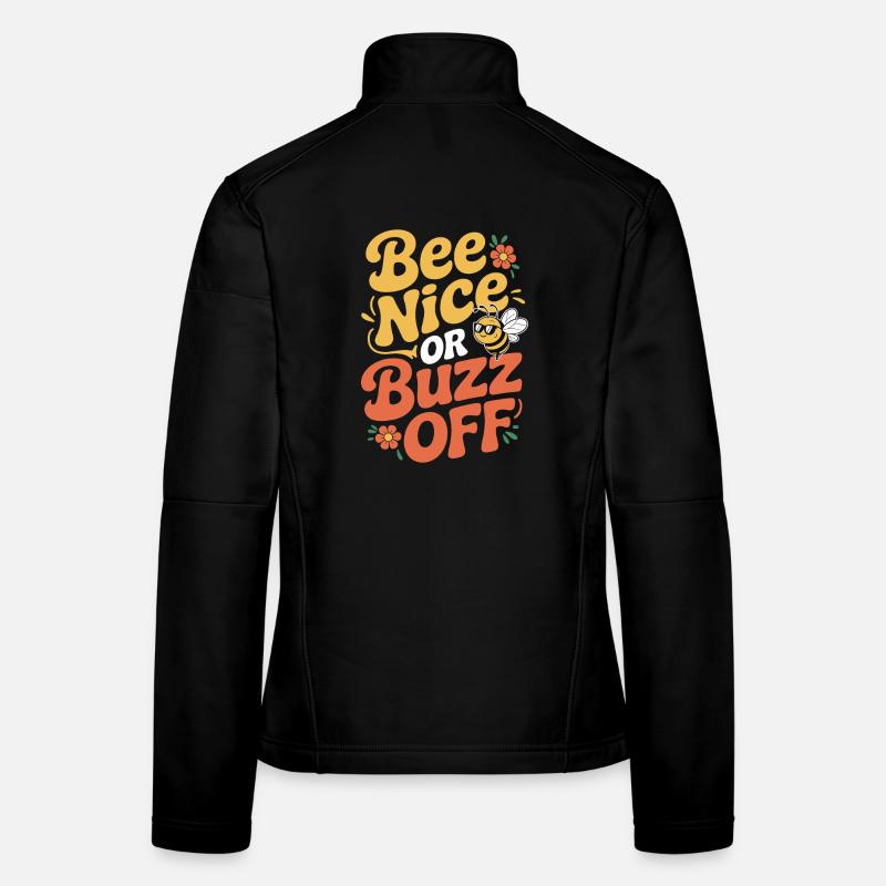 Bee Beekeeper Bee Nice Or Buzz Off Beekeeper Women's Softshell Jacket