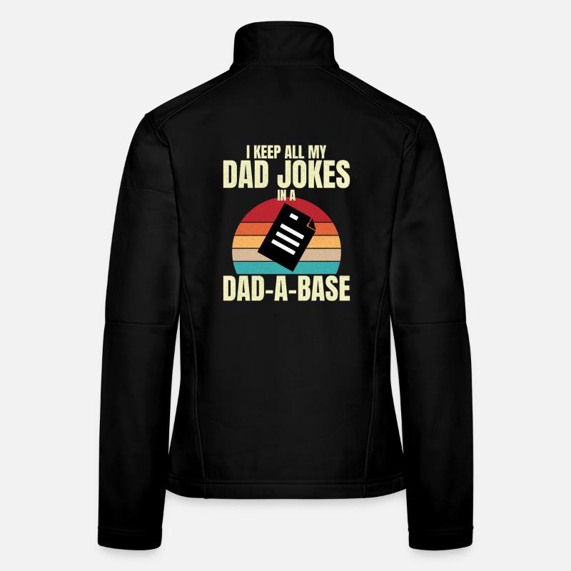 I Keep All My Dad Jokes In A Dad A Base Best Dad  Frauen Softshelljacke