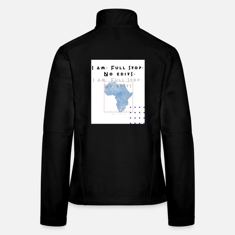 I am.Full stop.No edits - Frauen Softshelljacke - Schwarz