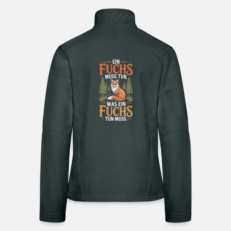 Fuchs Spruch Ein Fuchs Muss Tun Was Fuchs Tun Muss Frauen Softshelljacke
