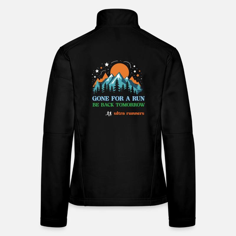 Gone For a Run - Be Back Tomorrow - Ultra Runners Women's Softshell Jacket