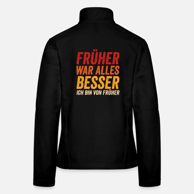 Früher war alles besser - Ich bin von früher Frauen Softshelljacke