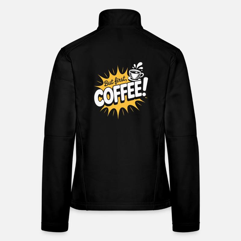 But First Coffee Kaffee Spruch für Morgenmuffel Frauen Softshelljacke