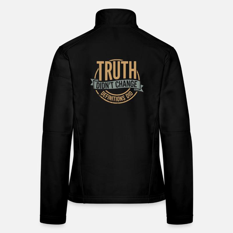 Truth Didn't Change Definitions Did | Bold Women's Softshell Jacket