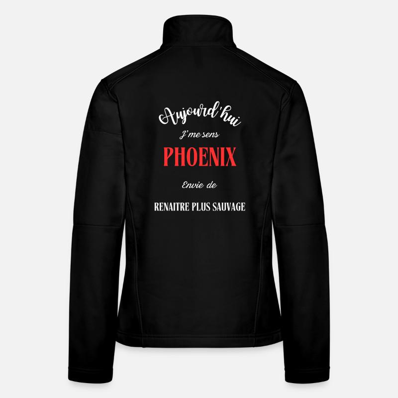 Aujourd'hui j'me sens Phoenix ,envie de  Veste en tissu softshell Femme