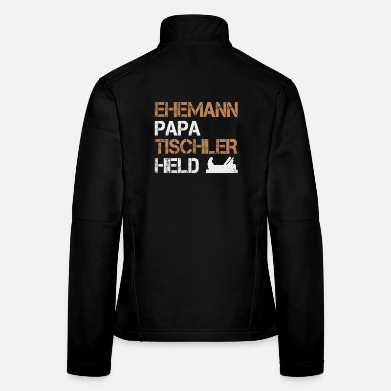 Ehemann Papa Tischler Held Holzarbeiter Handwerker Frauen Softshelljacke
