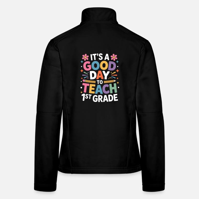  It's A Good Day To Teach First Grade Back To Frauen Softshelljacke