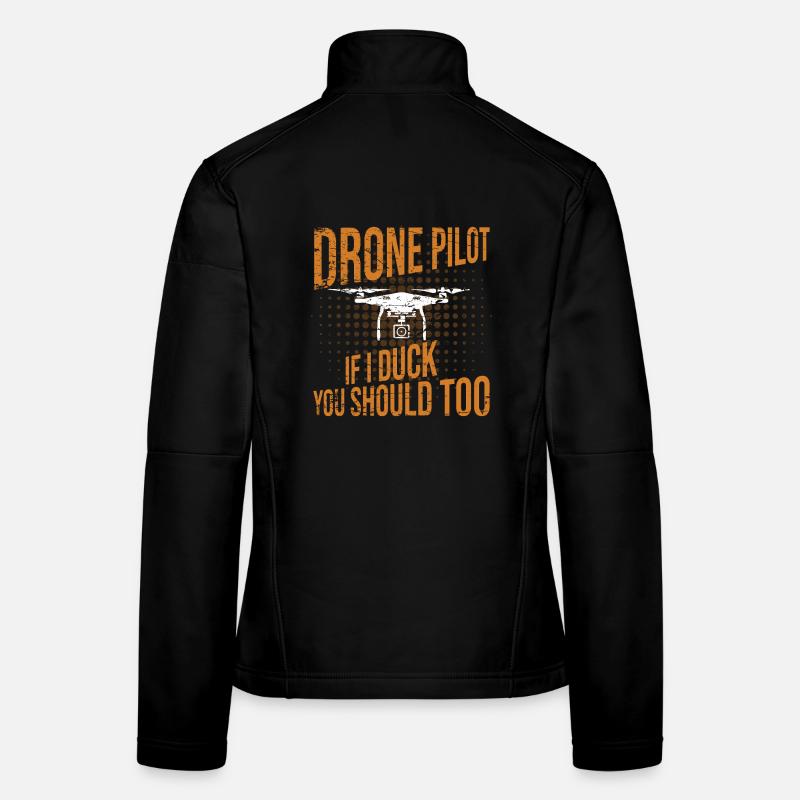 Drone Pilot if I duck you should too Women's Softshell Jacket