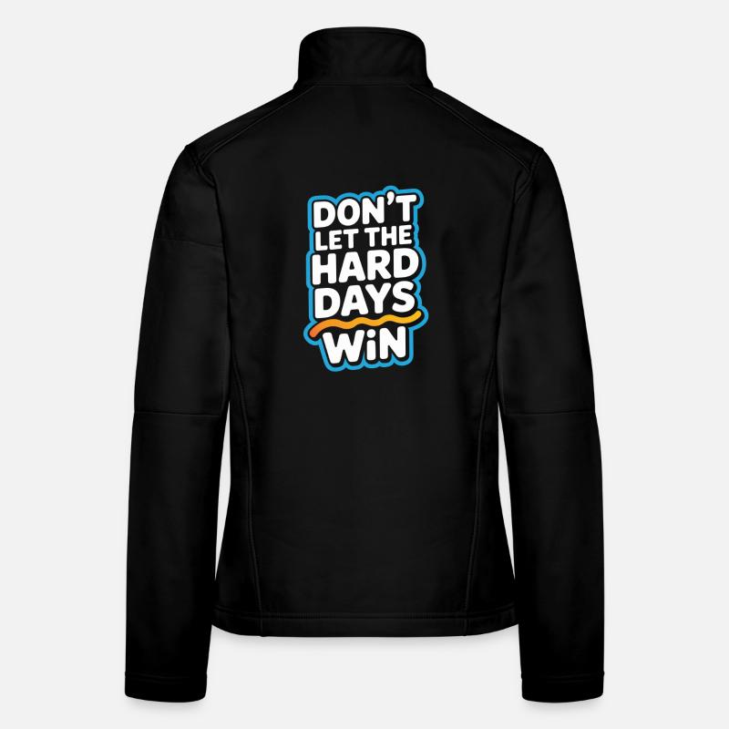 Ne laissez pas les jours difficiles gagner Veste en tissu softshell Femme