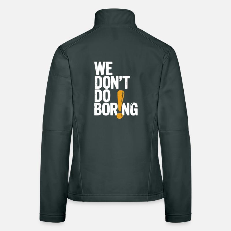 We Don’t Do Boring with Exclamation Point Women's Softshell Jacket