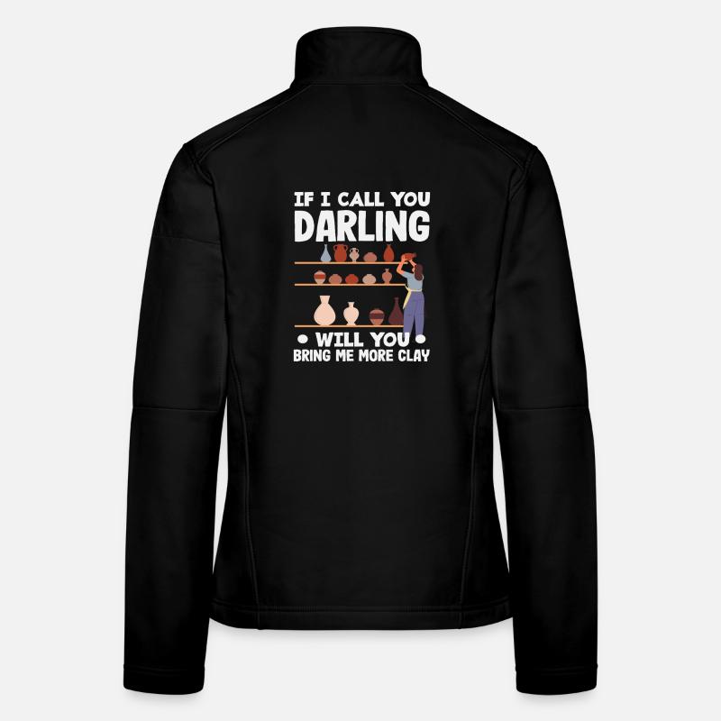Darling, more clay for your pottery Women's Softshell Jacket