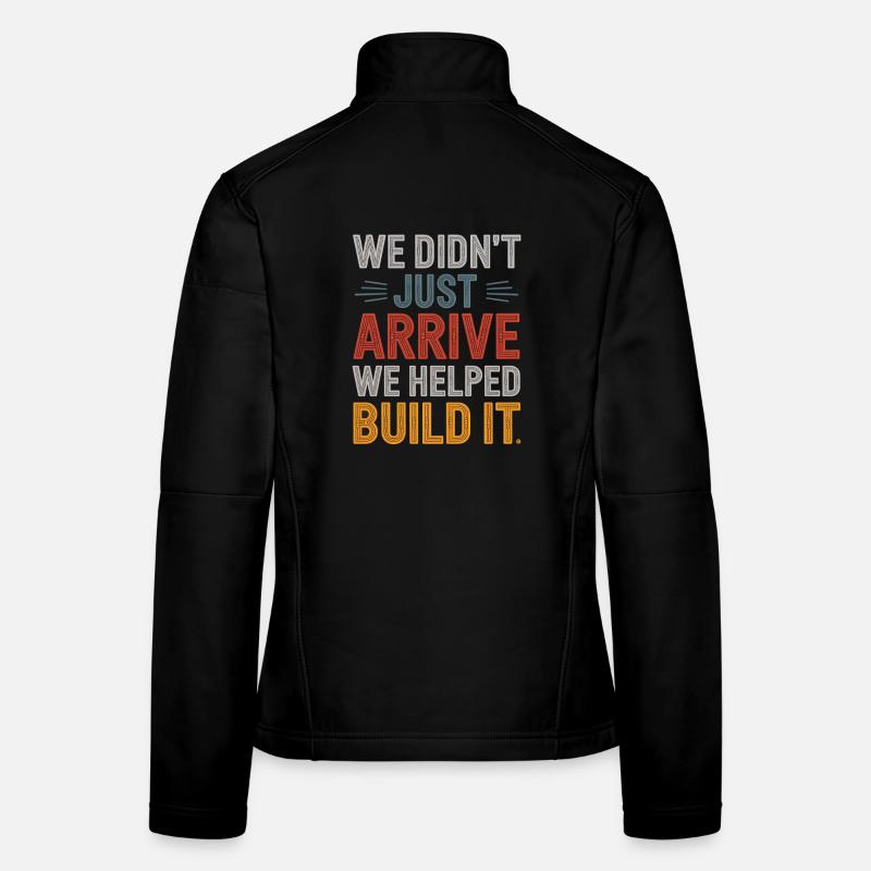  We Didn't Just Arrive We Helped Build It Hispanic Frauen Softshelljacke