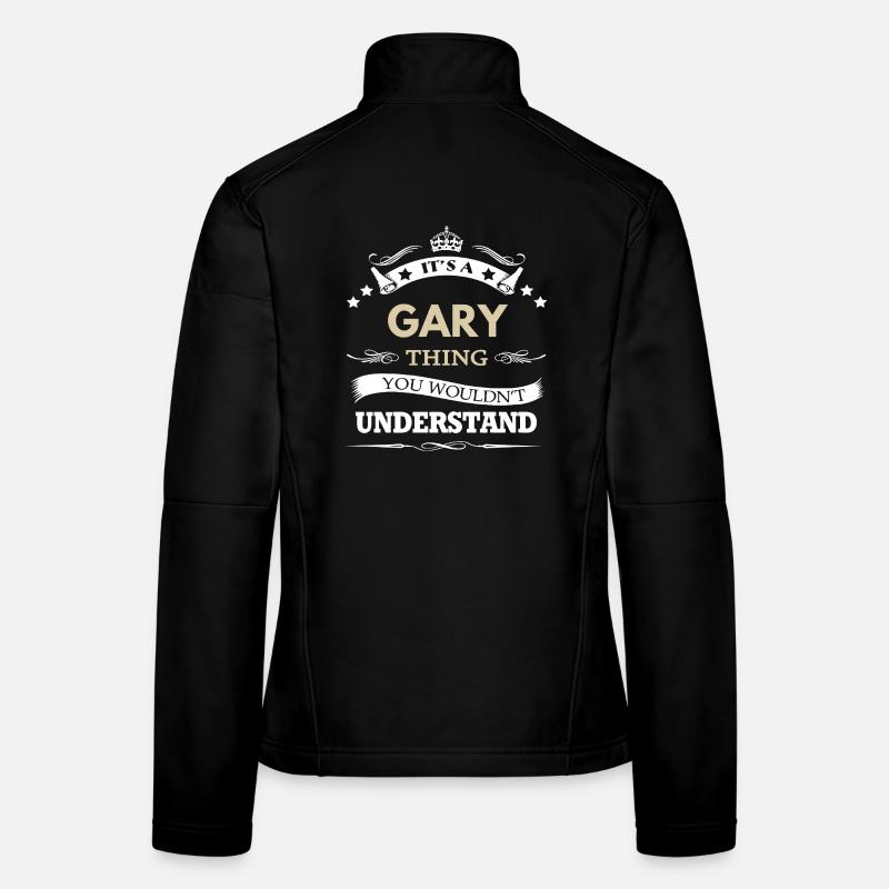 Nom de Gary - C'est un truc de Gary que vous ne voudriez pas Veste en tissu softshell Femme