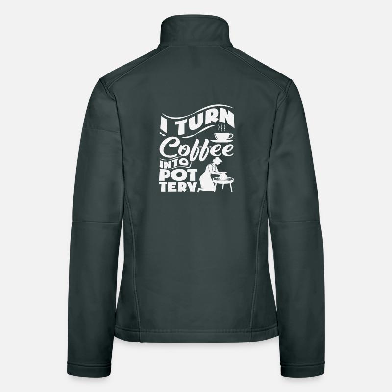 I Turn Coffee Into Pottery Magic Women's Softshell Jacket