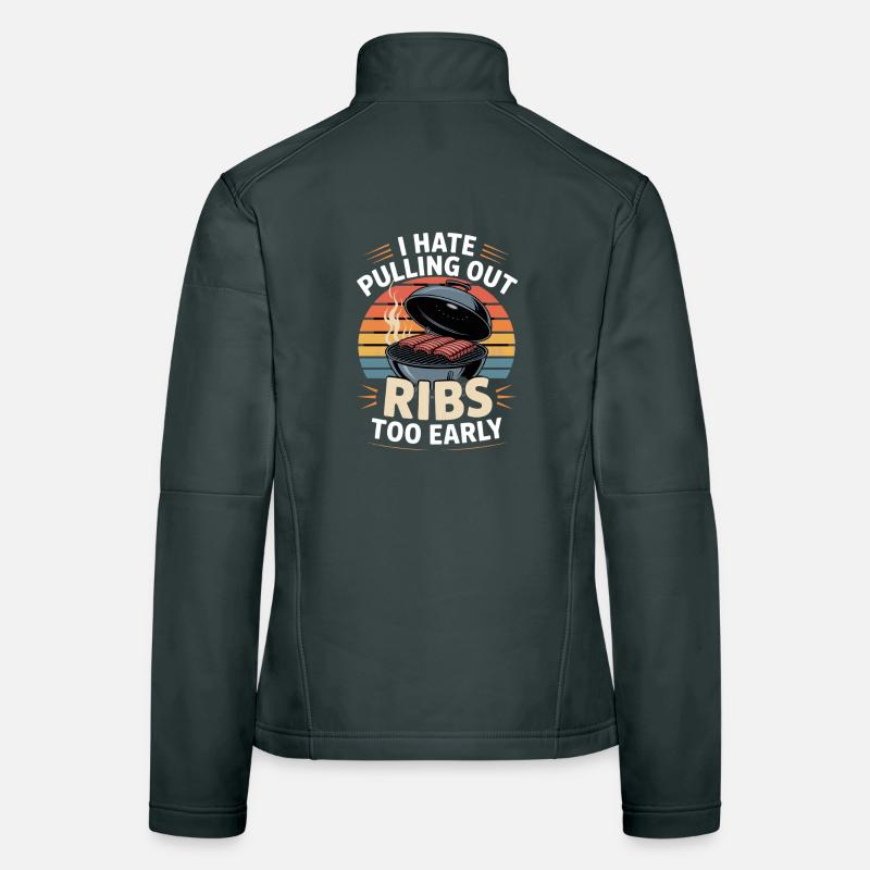I Hate Pulling Out Ribs Too Early Grillen Women's Softshell Jacket